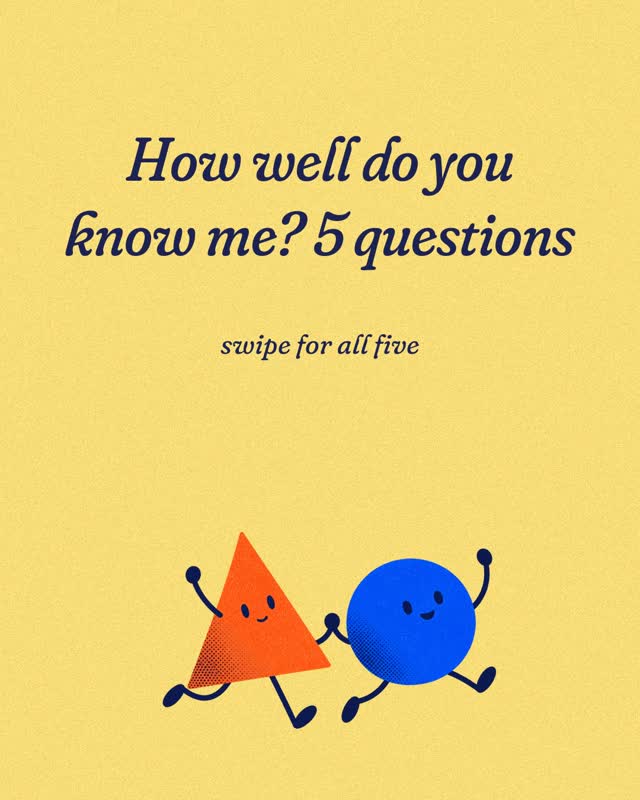 How well do you know me? 5 questions. Answer them all, or just the one that scares you a little 👀