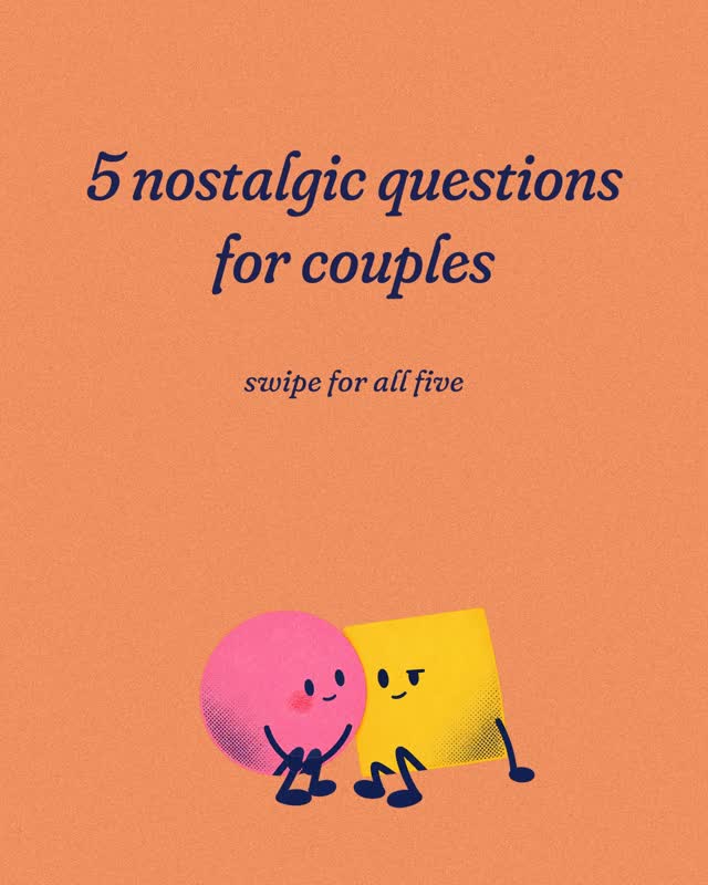 5 nostalgic questions for couples. Answer them all, or just the one that scares you a little 👀