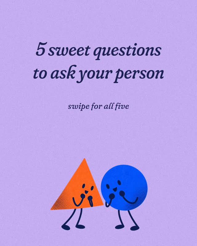 5 sweet questions to ask your person. Answer them all, or just the one that scares you a little 👀